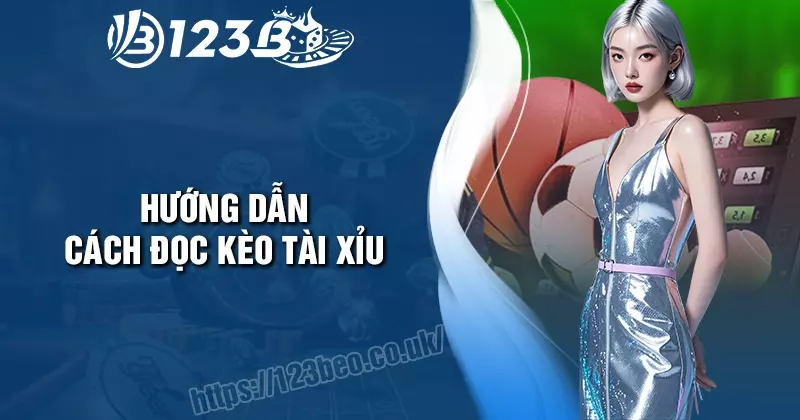 Cách đọc kèo Tài Xỉu và những mẹo đặt cược hiệu quả