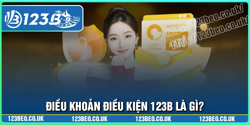 Điều khoản điều kiện 123b là gì