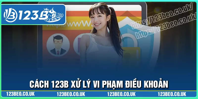 Hình thức xử lý khi vi phạm điều khoản và điều kiện 123b