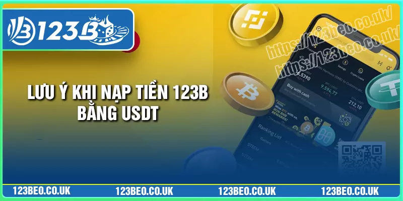 Một số lưu ý khi thực hiện nạp tiền 123b bằng usdt