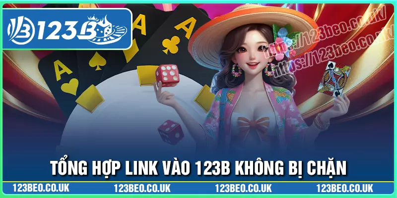 Tổng hợp link vào 123b an toàn không bị chặn