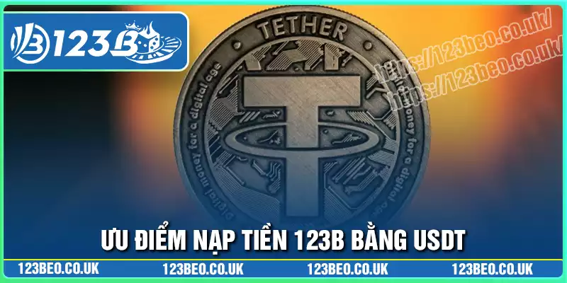 Ưu điểm nạp tiền 123b bằng usdt